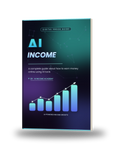 AI Income - A complete guide about how to earn money online using AI tools